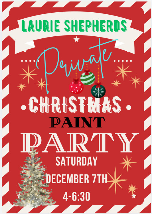 LAURIE SHEPHERD'S *PRIVATE* PAINT PARTY SAT, DEC 7TH 4-6:30