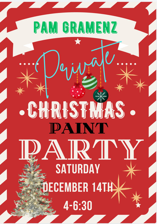 PAM GRAMENZ *PRIVATE* PAINT PARTY SAT DEC 14TH 4-6:30